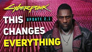 Cyberpunks NEW Update is MUCH BIGGER Than We Expected Patch 2.1 Notes