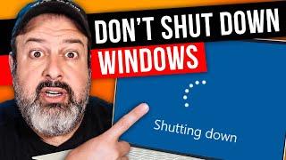 Dont SHUT DOWN your computer