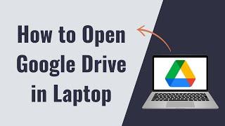 How to open google drive in laptop