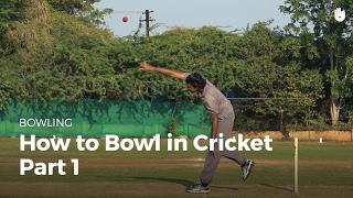 How to Bowl in Cricket - Part 1  Cricket