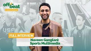 Naveen Ganglani Sports Multimedia  Full Episode  Project Offbeat Podcast