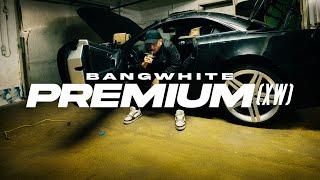 BANGWHITE - PREMIUM XW PROD. BY DIESER CARTER Offical Video