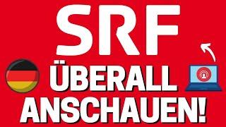 SRF LIVESTREAM AUSSERHALB DER SCHWEIZ  Wie du VON ÜBERALL den TV-SENDER SRF schauen kannst 