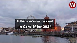 10 things were looking to in Cardiff during 2024