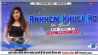 Ankhen Khuli Ho  Old Hindi Dj Song⏩  Full Dehati Mix  Dj Chiranjeet Remix