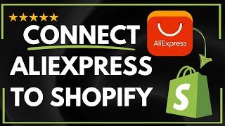  How to CONNECT ALIEXPRESS TO SHOPIFY - FULL UPDATED GUIDE 