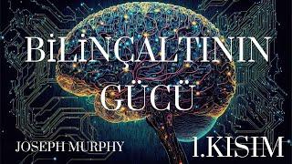 Bilinçaltının Gücü - Joseph Murphy 1. Kısım - Sesli Kitap - Seslendiren Mavi