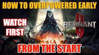 Remnant 2 Overpowered Early From The Start  OP Early Beginner Guide  Noob Guide