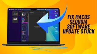 6 Ways to Fix macOS 15 Sequoia Software Update Stuck Problem on Mac