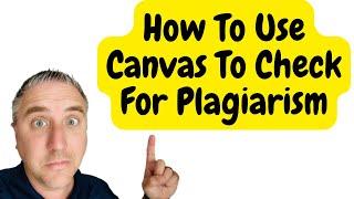 How To Check Your Students Work For Plagiarism In Canvas