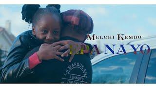 Melchi Kembo - Epana Yo  Clip Officiel 