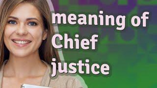 Chief justice  meaning of Chief justice