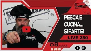 PESCA E CUCINA - SI PARTE  -  LIVE 280 BY FISHERLANDIA