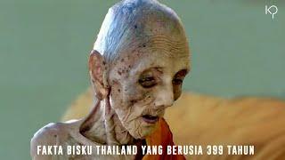 Fakta Mengenai Biksu Berumur 399 Tahun - Luang Pho Yai Biksu Tertua Dari Thailand