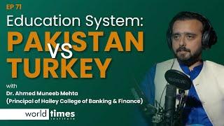 Education System  Pakistan vs Turkey  WTI Talks  ft Dr. Ahmed Muneeb Mehta Principal Hailey Clg