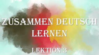 Zusammen Deutsch lernen - Lektion 3  Изучаем Немецкий Вместе - Урок 3