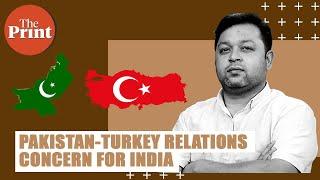 Why deepening Pakistan-Turkey friendship can be a concern for India