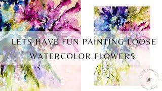 Let’s have fun painting loose watercolor flowers  