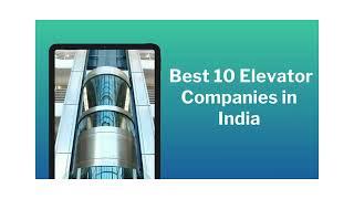 Best 10 Elevator Companies in India #elevator #escalator #lift