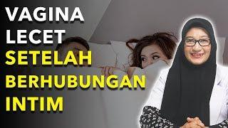 VAGINA SAKIT DISERTAI LECET SETELAH BERHUBUNGAN INTIM  VIDEO EDUKASI 