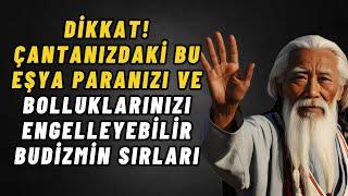 DİKKAT ÇANTANIZDAKİ BU EŞYA BOLLUĞUNUZU ENGELLEYEBİLİR – BUDİZMİN ÖĞRETİSİ