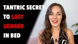 TANTRIC SECRET TO LAST LONGER IN BED Treatment for Premature Ejaculation