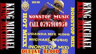 king Michael uganda  nonstop music by your dj blood 254 