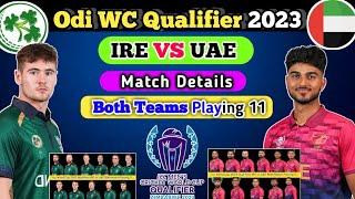 Ireland vs Uae 2023  WC Qualifier Match 200 Both Playing 11  Ire VS uae 2023