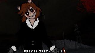 Vrey Is Grey - Hill Act 1