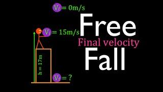Physics Kinematics Free Fall 10 of 12 Final Velocity at Bottom