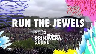 Run the Jewels - Live @ NOS Primavera Sound 2017 - Porto Portugal Full Show