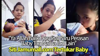 Ya Allah Balik Hospital Baru Perasan Baby Tag Nama Ibu Lain - Siti Jamumall.com Tertukar Baby