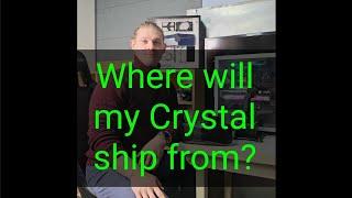 Where will my Crystal ship from?