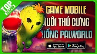 Top Game Mobile Nuôi Thú Ảo Miễn Phí Giống POKÉMON PALWORLD 2024