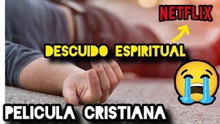 DESCUIDO ESPIRITUAL - PELÍCULA CRISTIANA BASADA EN HECHOS REALES COMPLETA 2024