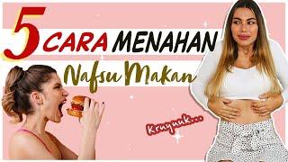 KENYANG STABIL SEHARIAN TANPA NAHAN LAPAR SAMA SEKALI - 5 Cara Menahan Nafsu Makan