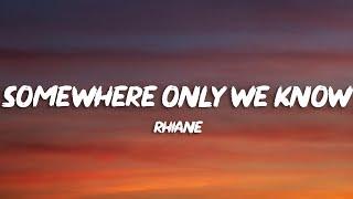 rhianne - Somewhere Only We Know Lyrics