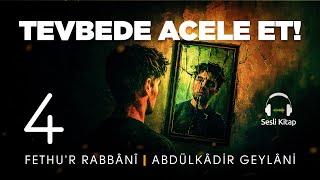 İrşad Dersleri - Fethur Rabbani - Abdülkadir Geylani - Tevbe - 4. Meclis  Sesli Kitap