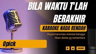 Bila Waktu Telah Berakhir - Opick Karaoke Lower Key Nada Rendah Pria -3