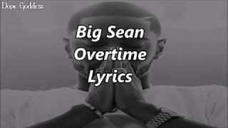 Big Sean - Overtime Lyrics