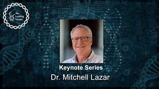 CSHL Keynote Dr. Mitchell Lazar University of Pennsylvania Perelman School of Medicine