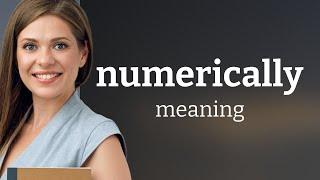 Numerically • what is NUMERICALLY meaning