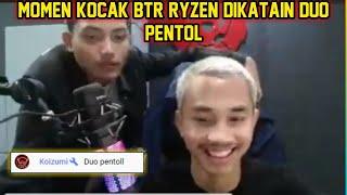 Kocak Reaksi BTR Ryzen Dan Genfos Di bilang Duo Pentol