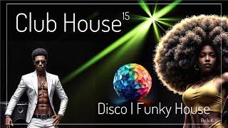 Mix Club House Vol 15 - Disco & Funky Clubbing House Dj Set - A Mix Tape By luK.