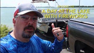 A Day at the Lake with Fireworks - Ep. 105