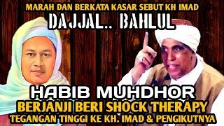 HABIB MUHDHOR Sebut Kelompok KH IMAD BAHLUL DAJJAL