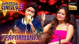 Superstar Singer S3  Inteha Ho Gayi पर Shubh को सुनकर Neha ने उन्हें कहा HERO  Performance