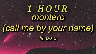  1 HOUR  Lil Nas X - MONTERO Call Me By Your Name Lyrics  call me when you want call me when you