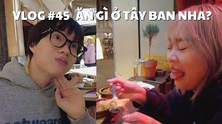 VLOG #45 ĂN GÌ Ở TÂY BAN NHA?  duongfynn