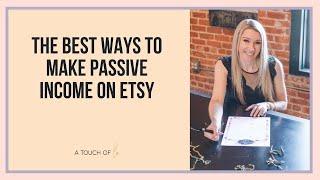 The Best Ways To Make Passive Income On Etsy